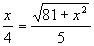 x/4=sqrt(81+x^2)/5